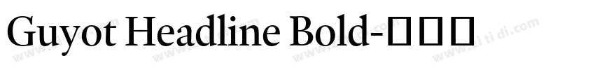 Guyot Headline Bold字体转换 Guyot Headline Bold字体转换